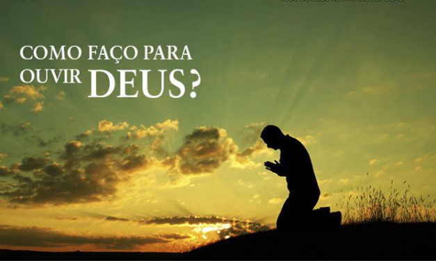 Como faço para ouvir Deus?