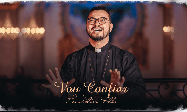 Vou Confiar – Pe. Delton Filho (Novo Single)