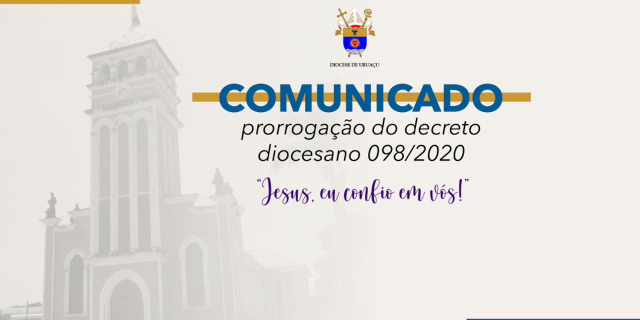 Comunicado – prorrogação do decreto diocesano 098/2020