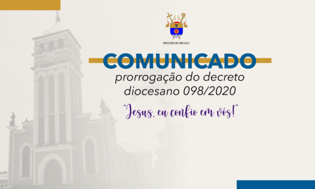 Comunicado – prorrogação do decreto diocesano 098/2020