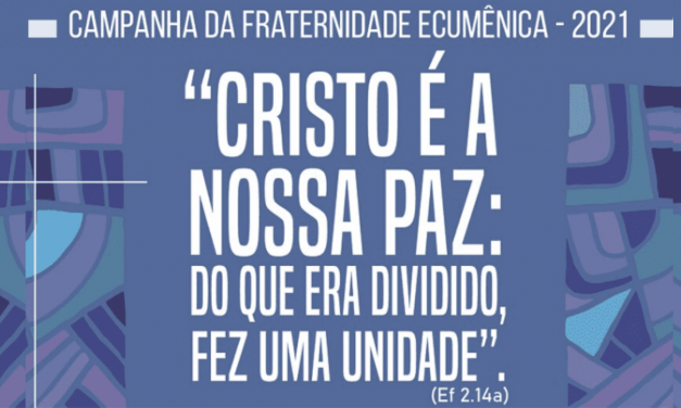 Oração da Campanha da Fraternidade Ecumênica 2021