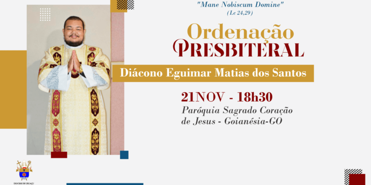 Ordenação Presbiteral Diácono Eguimar Matias dos Santos