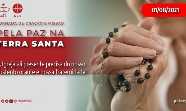 Dia 1° de agosto Jornada de Oração e Missão pela Paz na Terra Santa