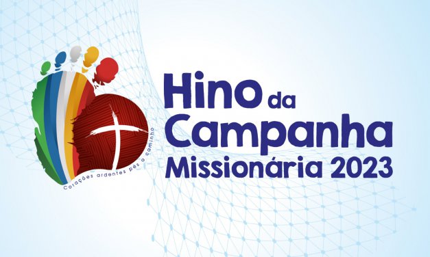“Corações Ardentes” é o hino da Campanha Missionária
