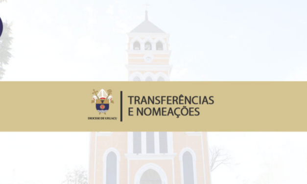 Nomeações e transferências na Diocese de Uruaçu