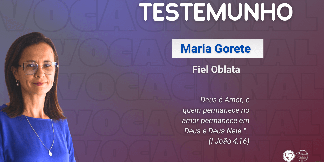 Testemunho da Fiel Oblata Maria Gorete