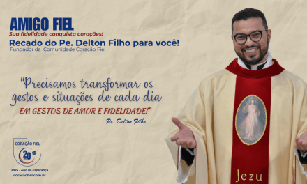 Recado do Pe. Delton Filho para você amigo fiel!