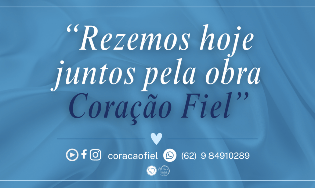 Rezemos pela obra Coração Fiel