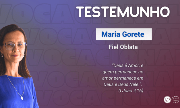 Testemunho da Fiel Oblata Maria Gorete