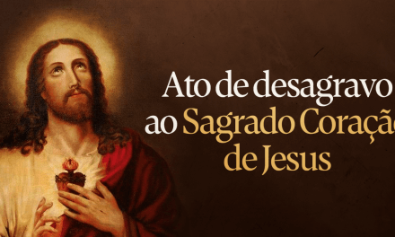 Ato de Desagravo e Reparação Pública ao Sagrado Coração de Jesus